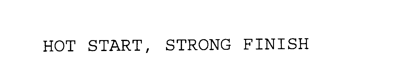 Trademark Logo HOT START, STRONG FINISH