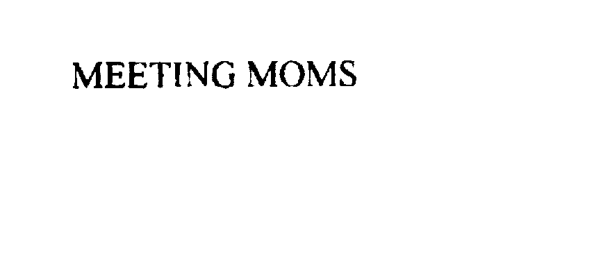  MEETING MOMS