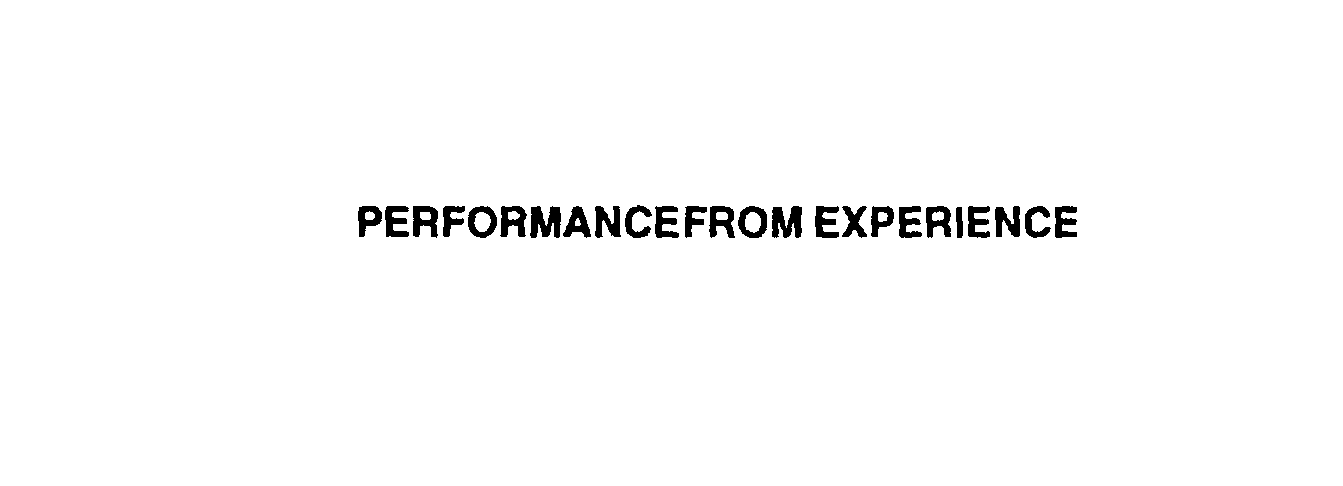  PERFORMANCE FROM EXPERIENCE