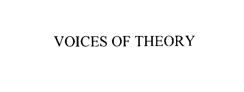  VOICES OF THEORY