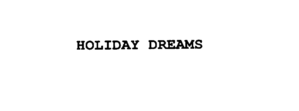  HOLIDAY DREAMS