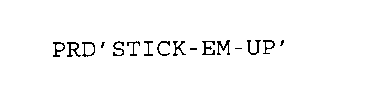 Trademark Logo PRD' STICK-EM-UP'