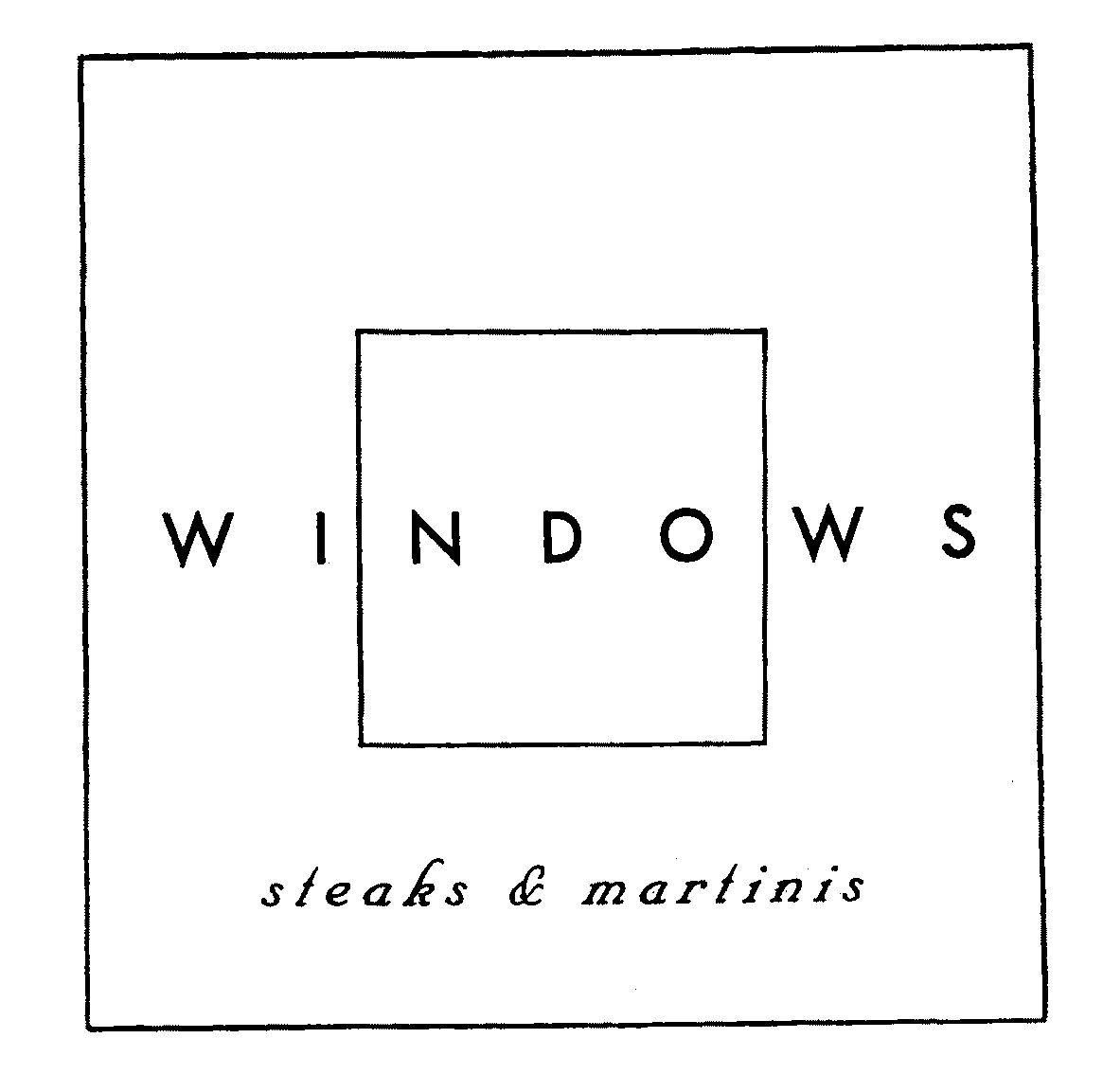  WINDOWS STEAKS &amp; MARTINIS