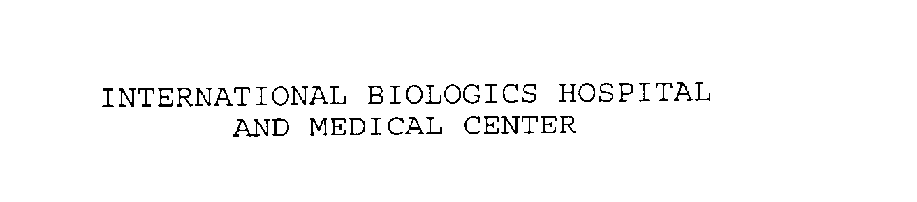  INTERNATIONAL BIOLOGICS HOSPITAL AND MEDICAL CENTER