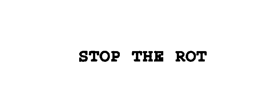 STOP THE ROT