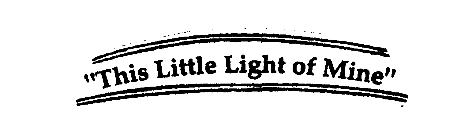  THIS LITTLE LIGHT OF MINE