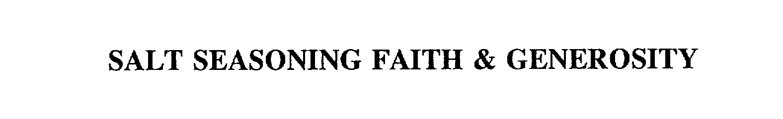 Trademark Logo SALT SEASONING FAITH & GENEROSITY