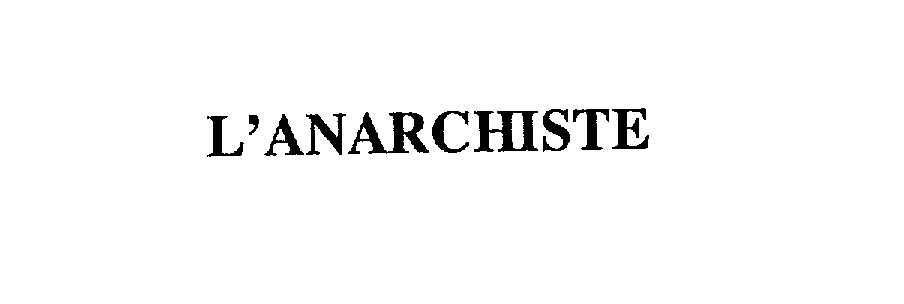  L'ANARCHISTE