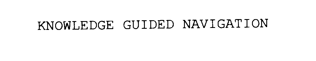 Trademark Logo KNOWLEDGE GUIDED NAVIGATION