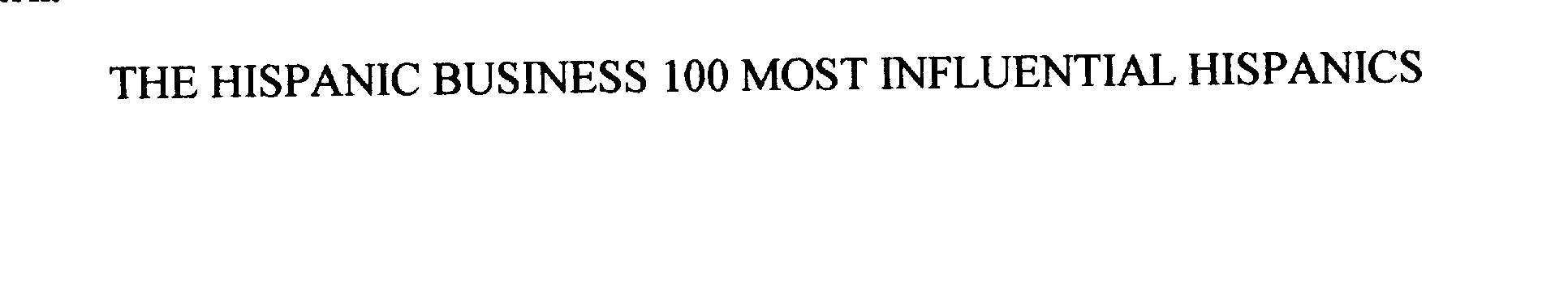  THE HISPANIC BUSINESS 100 MOST INFLUENTIAL HISPANICS