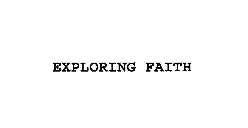 Trademark Logo EXPLORING FAITH