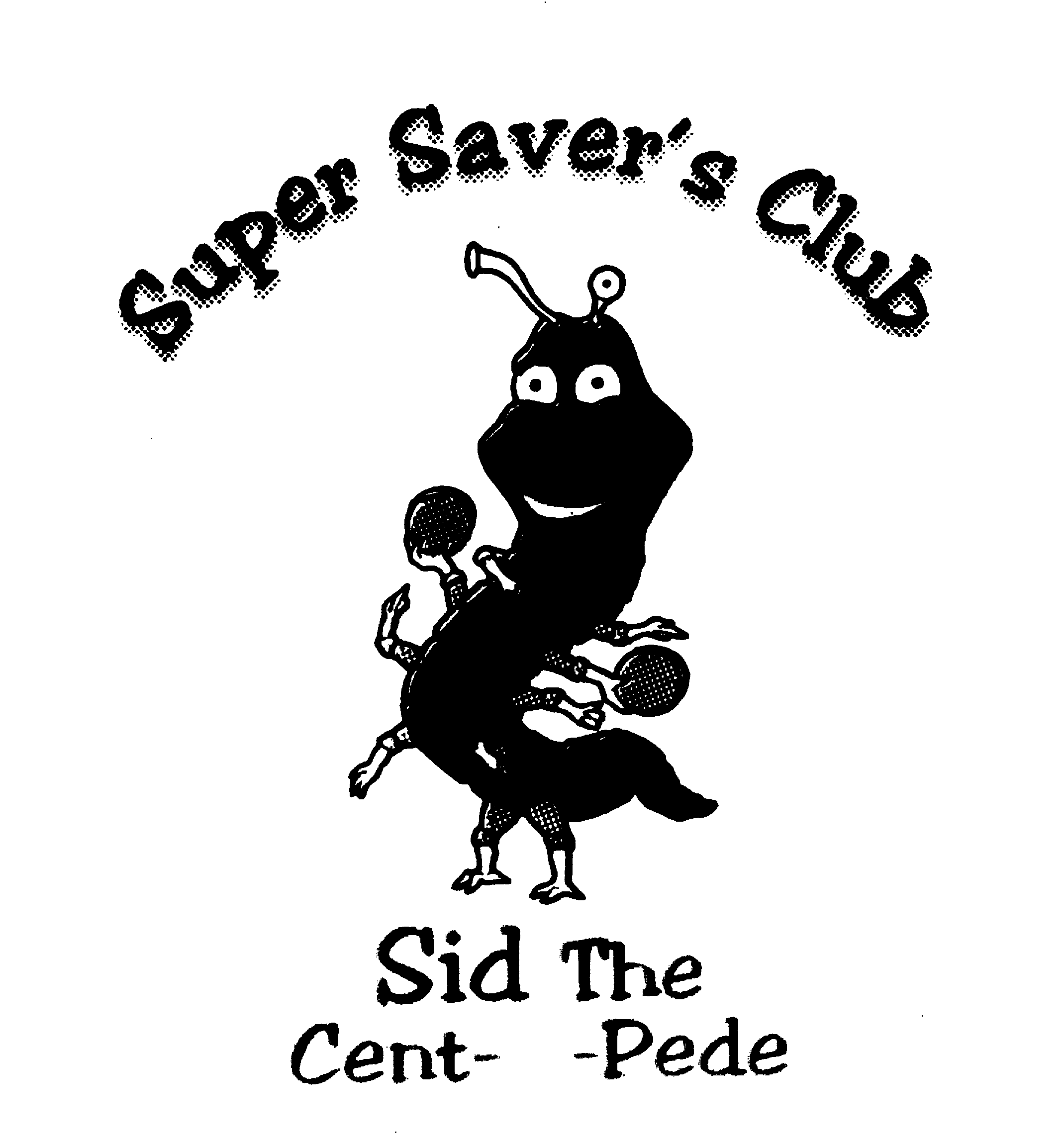 Trademark Logo SUPER SAVER'S CLUB SID THE CENT-A-PEDE