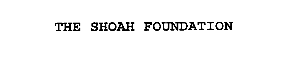THE SHOAH FOUNDATION