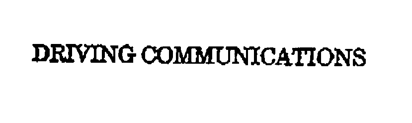 Trademark Logo DRIVING COMMUNICATIONS