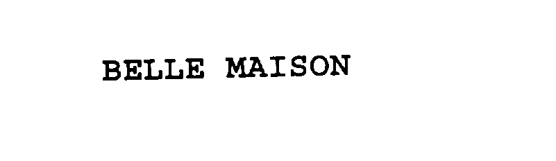 Trademark Logo BELLE MAISON