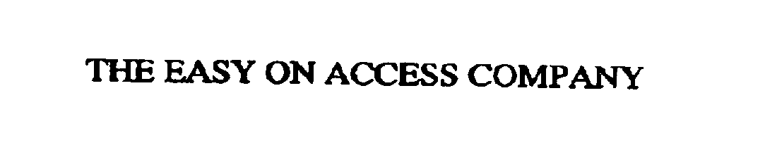 Trademark Logo THE EASY ON ACCESS COMPANY