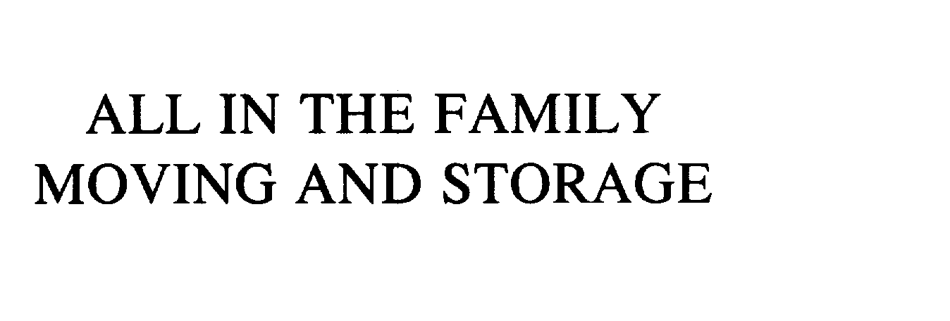 Trademark Logo ALL IN THE FAMILY MOVING AND STORAGE