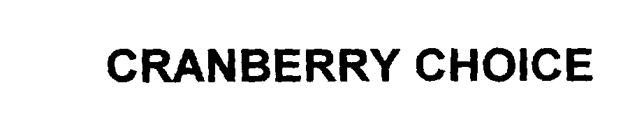 Trademark Logo CRANBERRY CHOICE