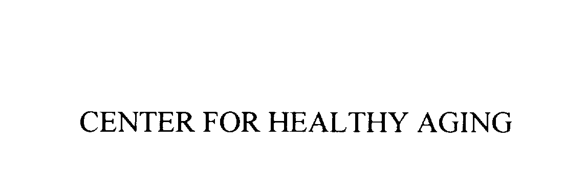 Trademark Logo CENTER FOR HEALTHY AGING