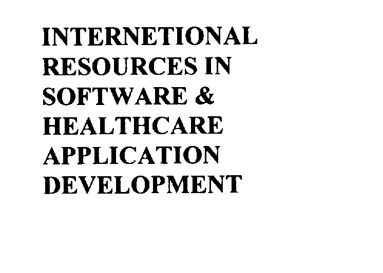  INTERNETIONAL RESOURCES IN SOFTWARE &amp; HEALTHCARE APPLICATION DEVELOPMENT