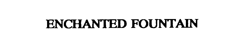 Trademark Logo ENCHANTED FOUNTAIN