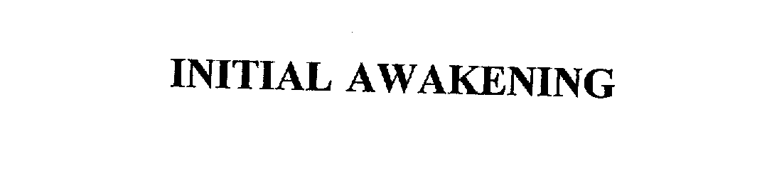  INITIAL AWAKENING