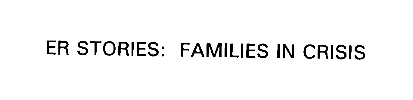 Trademark Logo ER STORIES: FAMILIES IN CRISIS