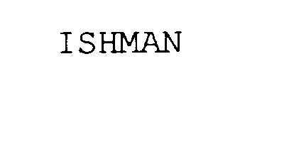 Trademark Logo ISHMAN
