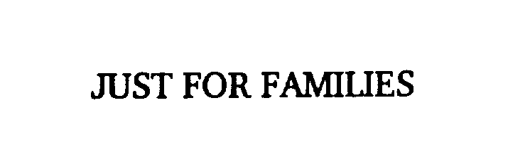  JUST FOR FAMILIES
