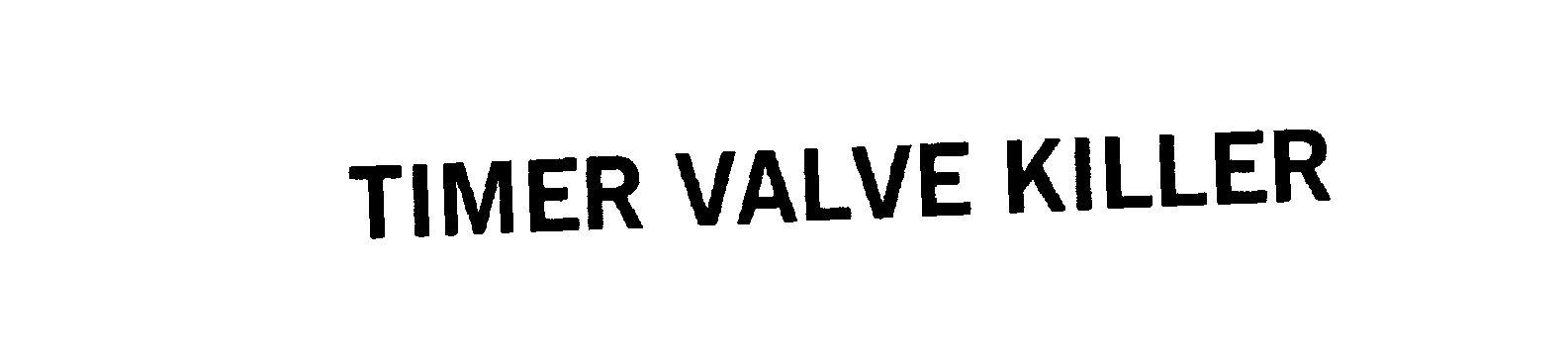 Trademark Logo TIMER VALVE KILLER