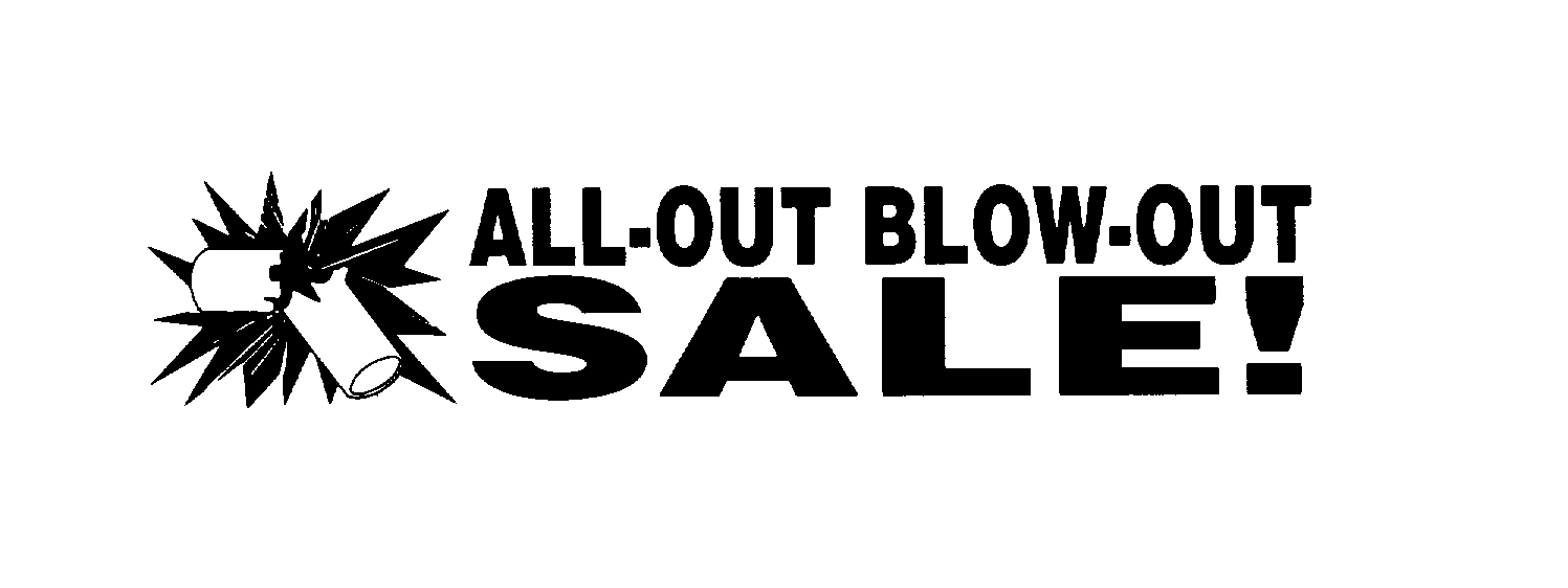  ALL-OUT BLOW-OUT SALE!
