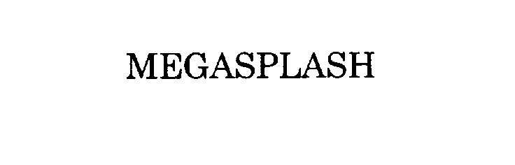 Trademark Logo MEGASPLASH