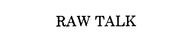 Trademark Logo RAW TALK