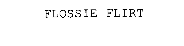 FLOSSIE FLIRT