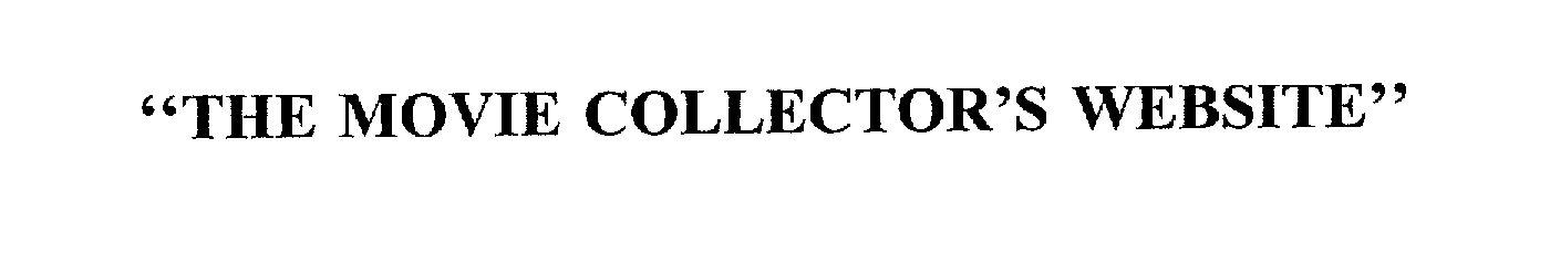  "THE MOVIE COLLECTOR'S WEBSITE"