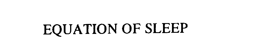  EQUATION OF SLEEP