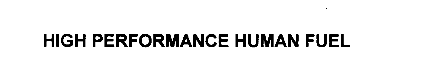 Trademark Logo HIGH PERFORMANCE HUMAN FUEL
