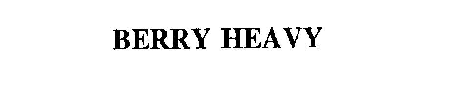 Trademark Logo BERRY HEAVY