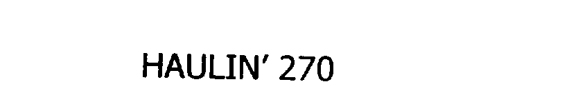 Trademark Logo HAULIN' 270