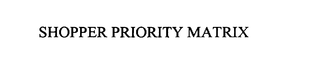 Trademark Logo SHOPPER PRIORITY MATRIX