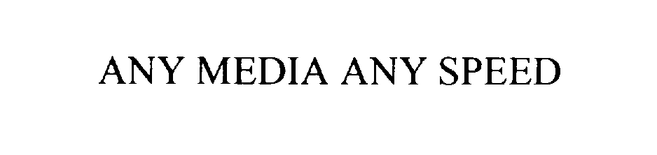 Trademark Logo ANY MEDIA ANY SPEED