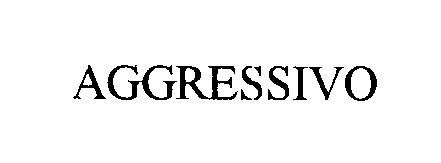 Trademark Logo AGGRESSIVO