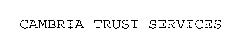 Trademark Logo CAMBRIA TRUST SERVICES