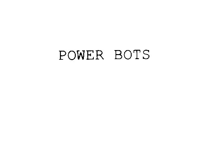  POWER BOTS