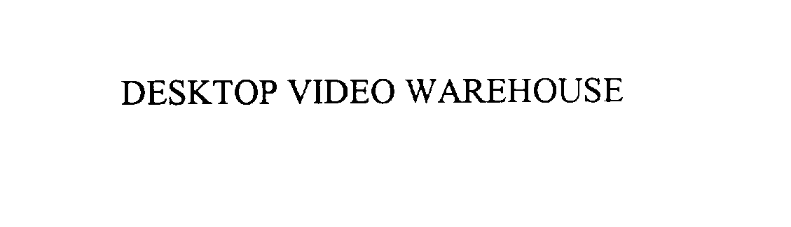  DESKTOP VIDEO WAREHOUSE