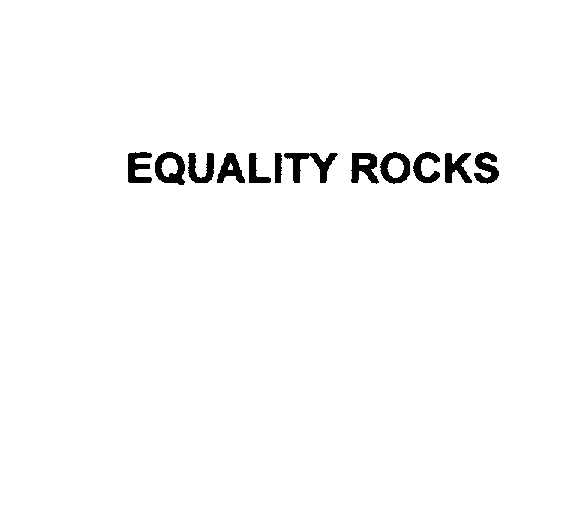 Trademark Logo EQUALITY ROCKS