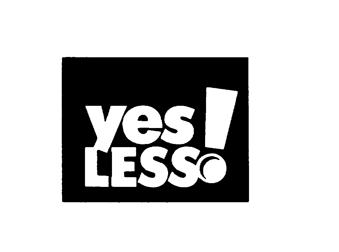  YES LESS!