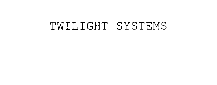  TWILIGHT SYSTEMS