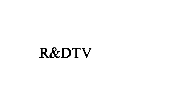  R&amp;DTV