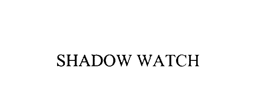  SHADOW WATCH